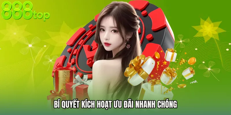 Bí quyết kích hoạt ưu đãi nhanh chóng