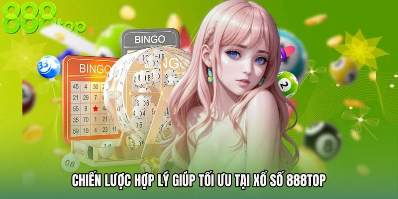 Chiến lược hợp lý giúp tối ưu tại Xổ số 888TOP