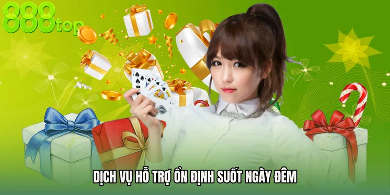 Dịch vụ hỗ trợ ổn định suốt ngày đêm