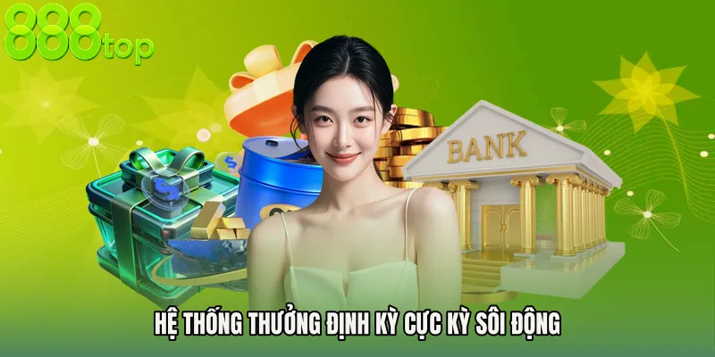 Hệ thống thưởng định kỳ cực kỳ sôi động