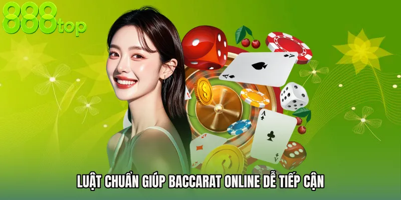 Luật chuẩn giúp Baccarat online dễ tiếp cận
