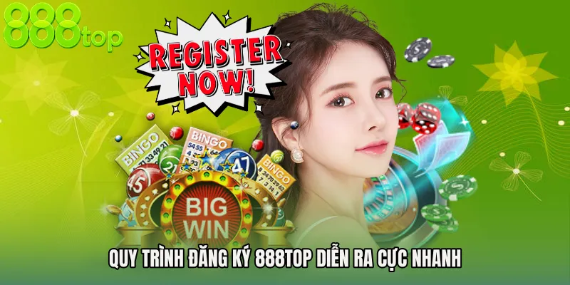 Quy trình đăng ký 888TOP diễn ra cực nhanh